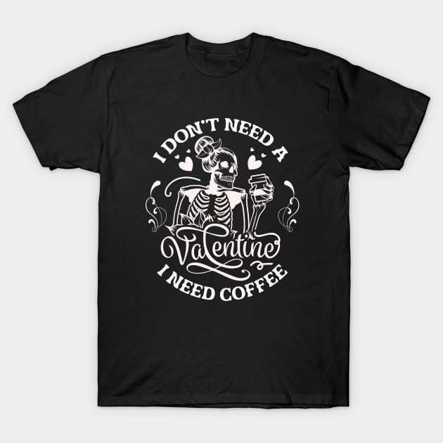 Coffee Valentines Day Funny Skeleton T-Shirt by alcoshirts